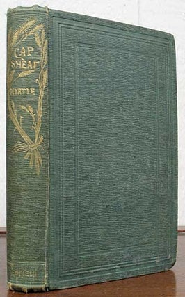 Item #36114 CAP SHEAF. A Fresh Bundle. Lewis Myrtle, George Canning. 1825 - 1898 Hill