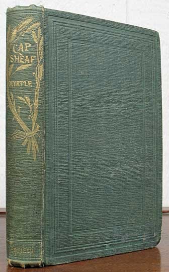 Item #36114 CAP SHEAF. A Fresh Bundle. Lewis Myrtle, George Canning. 1825 - 1898 Hill.