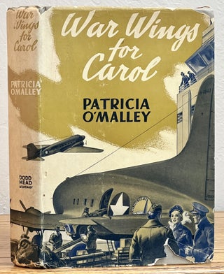 Item #36198.1 WAR WINGS For CAROL. A Dodd, Mead Career Book. Patricia O'Malley