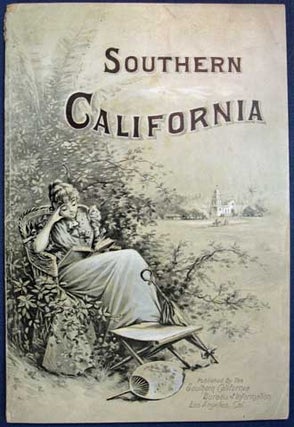 Item #36250 SOUTHERN CALIFORNIA. An Authentic Description of Its Natural Features, Resources,...