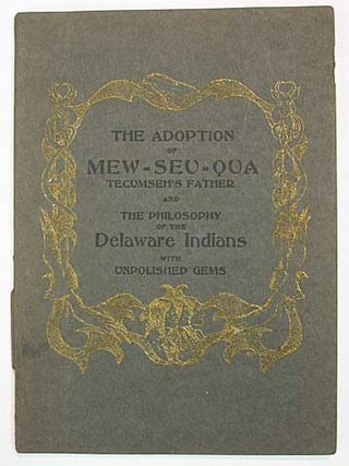 Item #36304 The ADOPTION Of MEW - SEU - QUA Tecumseh's Father and the Philosophy of the Delaware...