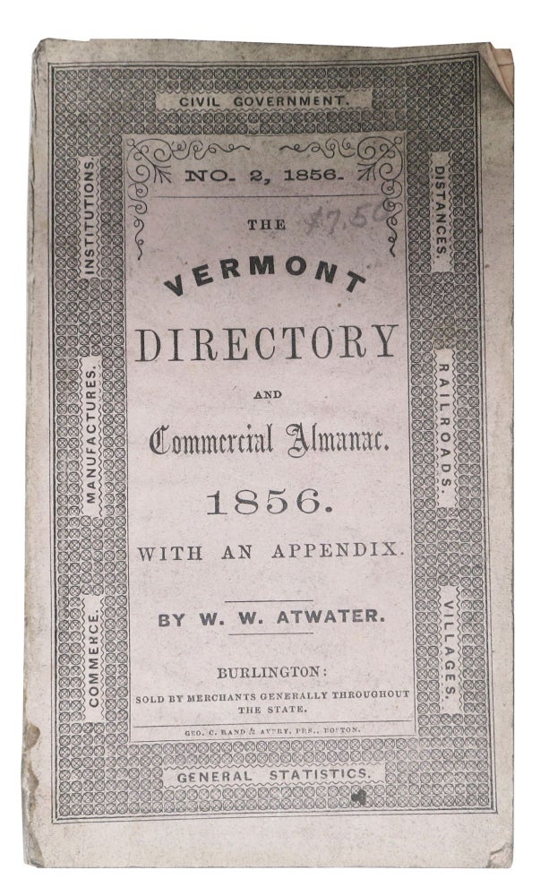 Item #36329 The VERMONT DIRECTORY And COMMERCIAL ALMANAC 1856. With an Appendix. W. W. Atwater.