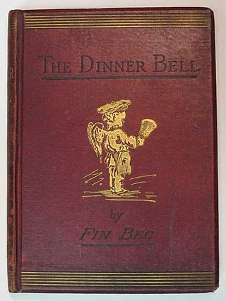 Item #36330 The DINNER BELL. A Gastronomic Manual Teaching the Mistress How to Rule a Dainty and...