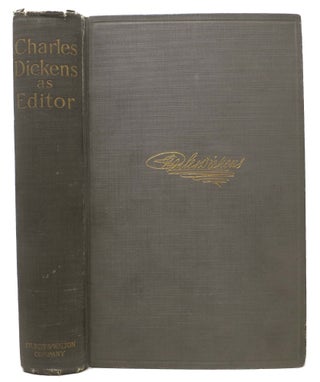 Item #3640.6 CHARLES DICKENS As EDITOR. Being Letters Written by Him to William Henry Wills his...
