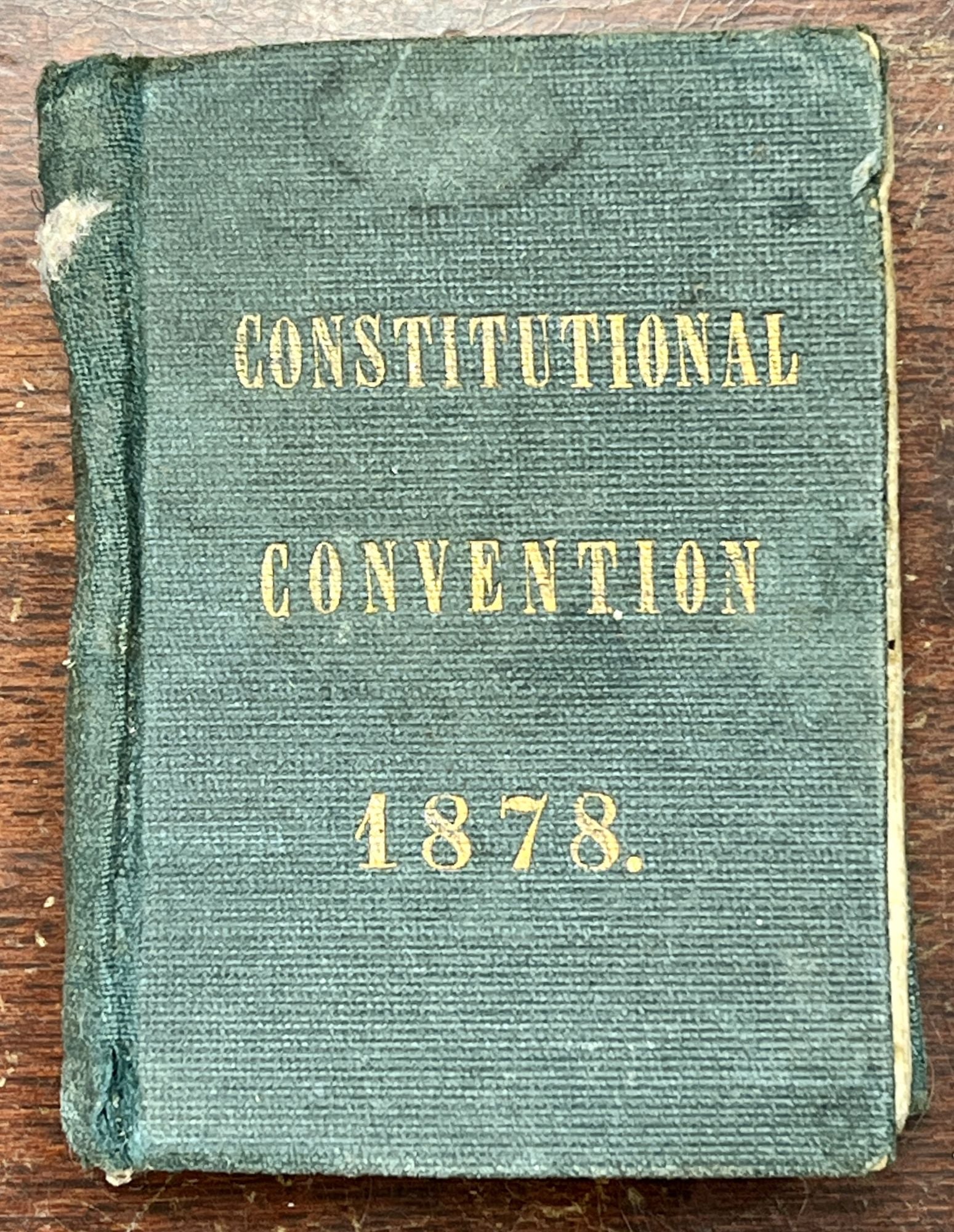 [Miniature Book]. Bynon, A. A. - The CONSTITUTIONAL CONVENTION 1878. State of California
