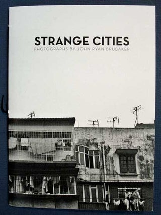 Item #36502 STRANGE CITIES. Photographs. John Ryan Brubaker