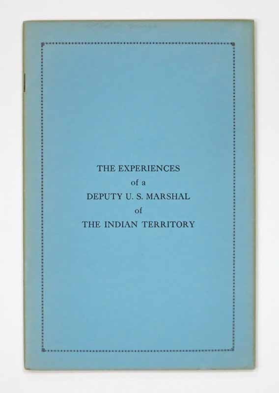 Item #36761 The EXPERIENCES Of A DEPUTY MARSHALL Of The INDIAN TERRITORY. William Frank Jones, b. 1872.