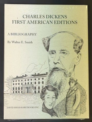 Item #36822.8 CHARLES DICKENS. A Bibliography of His First American Editions. 1836 - 1870....