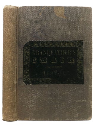 GRANDFATHER'S CHAIR: A History for Youth. Nathaniel Hawthorne, 1804 - 1864.