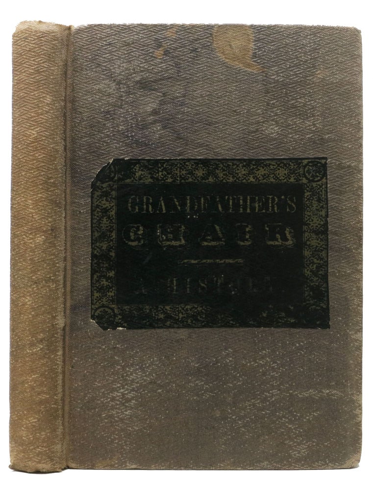 Item #36854 GRANDFATHER'S CHAIR: A History for Youth. Nathaniel Hawthorne, 1804 - 1864.