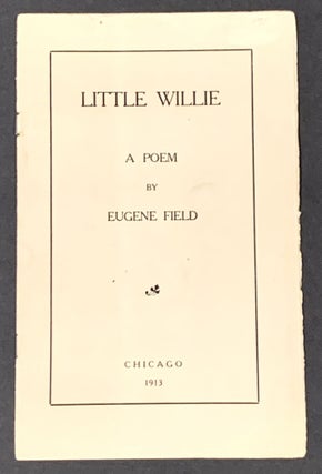 Item #36861 LITTLE WILLIE. A Poem. Eugene Field, 1850 - 1895