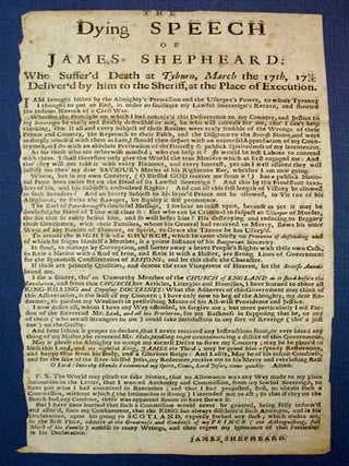 Item #36971 The DYING SPEECH Of JAMES SHEPHEARD: Who Suffer'd Death at Tyburn, March the 17th,...