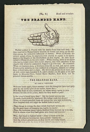 Item #37127 The BRANDED HAND. [NO. 9.] Read and circulate. [Drop title]. John Whittier, James...