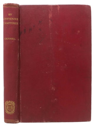Item #37176 BY CHEYENNE CAMPFIRES. George Bird. Grinell Grinnell, J. B. - Former owner, Elizabeth...