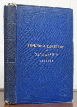 Item #37230 PROFESSIONAL RECOLLECTIONS On POINTS Of SEAMANSHIP, Discipline, &c. Captain Francis...