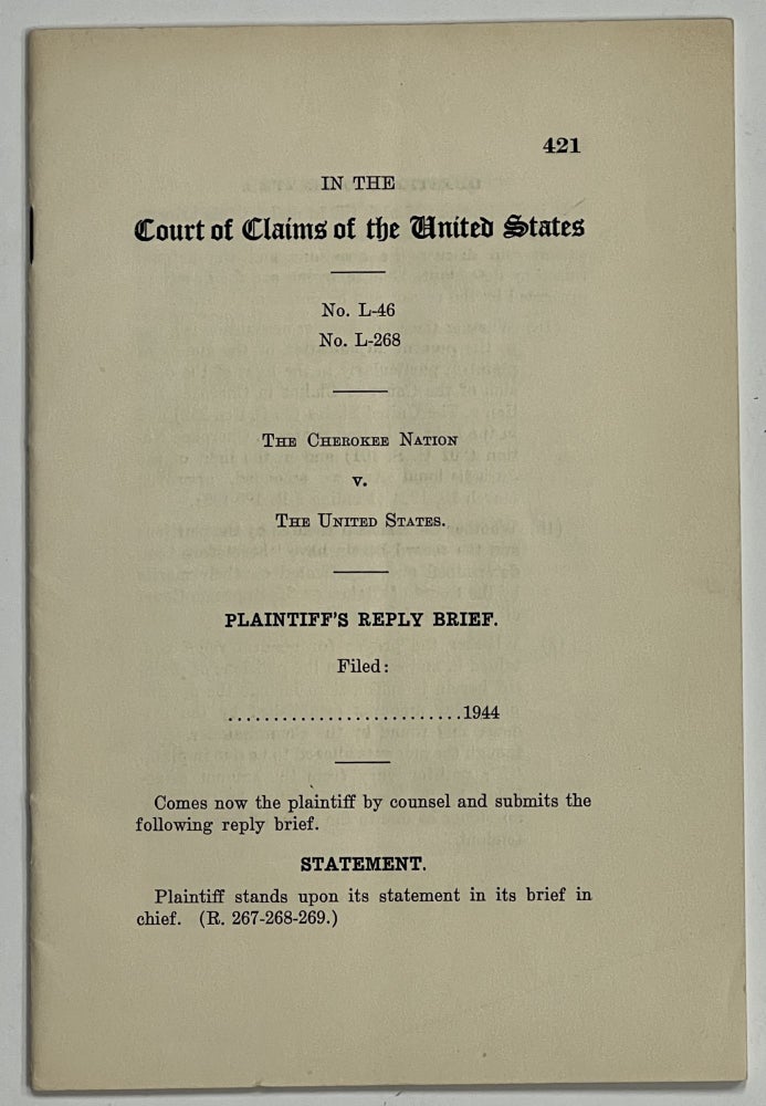 Item #37244 In The COURT Of CLAIMS Of The UNITED STATES. No. L-46. No. L-268. The Cherokee Nation v. The United States. Plaintiff's Reply Brief. Ralph H. Case, Frank J., Boudinot, Frank K., Nebeker.