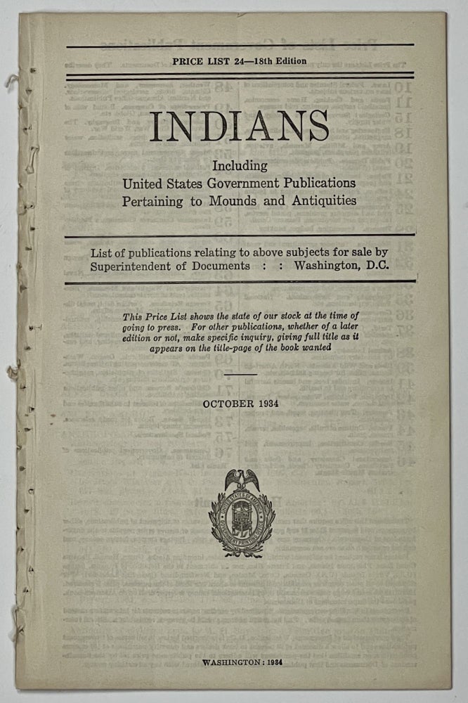 Item #37250 INDIANS. Including United States Government Publications Pertaining to Mounds and Antiquities. List of publications relating to above subjects for sale by Superintendent of Documents. Price List 24 - 18th Edition. Book Catalogue.