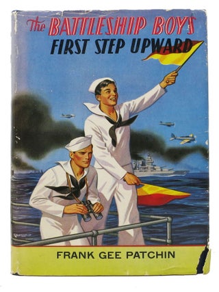 Item #3741.2 The BATTLESHIP BOYS FIRST STEP UPWARD. Battleship Boys Series #2. Frank Gee Patchin