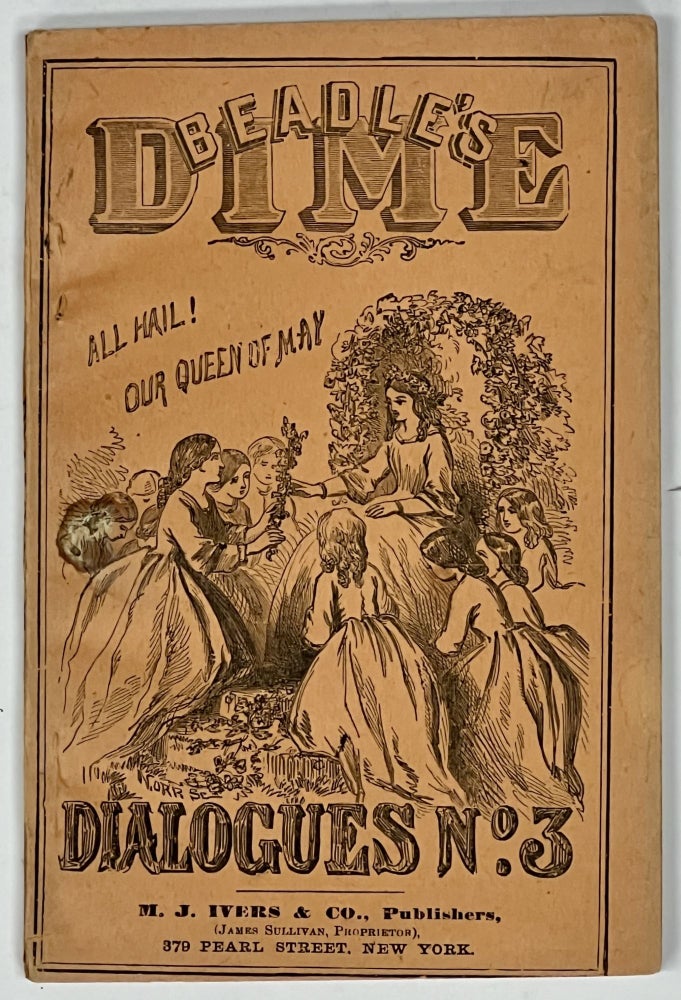 Item #37425 The DIME DIALOGUES No. 3. A Choice Collection of Original School and Parlor Dramas Comediettas, Burlesques Farces, Etc., Etc. Anthology.
