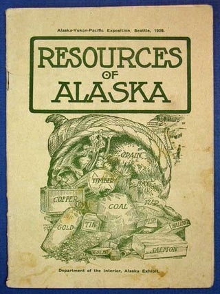Item #37481 RESOURCES Of ALASKA. Department of the Interior. Alaska Exhibit. Alaska - Yukon -...