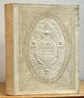 Item #37495 The VATICAN. Its History. Its Treasures. Ernesto - Begni