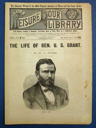 Item #37517 The LIFE Of GENERAL U. S. GRANT. The Leisure Hour Library. New Series. Vol. I. ...