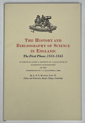Item #37570 The HISTORY And BIBLIOGRAPHY Of SCIENCE In ENGLAND: The FIRST PHRASE, 1833 - 1845. ...