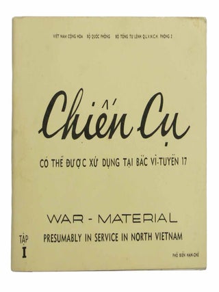 Item #37590 CHIEN CU; CO THE DU'O C XU DUNG TAI BAC VI-TUYEN. WAR - MATERIAL Presumably in...