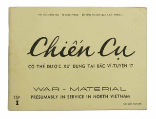 Item #37590 CHIEN CU; CO THE DU'O C XU DUNG TAI BAC VI-TUYEN. WAR - MATERIAL Presumably in...