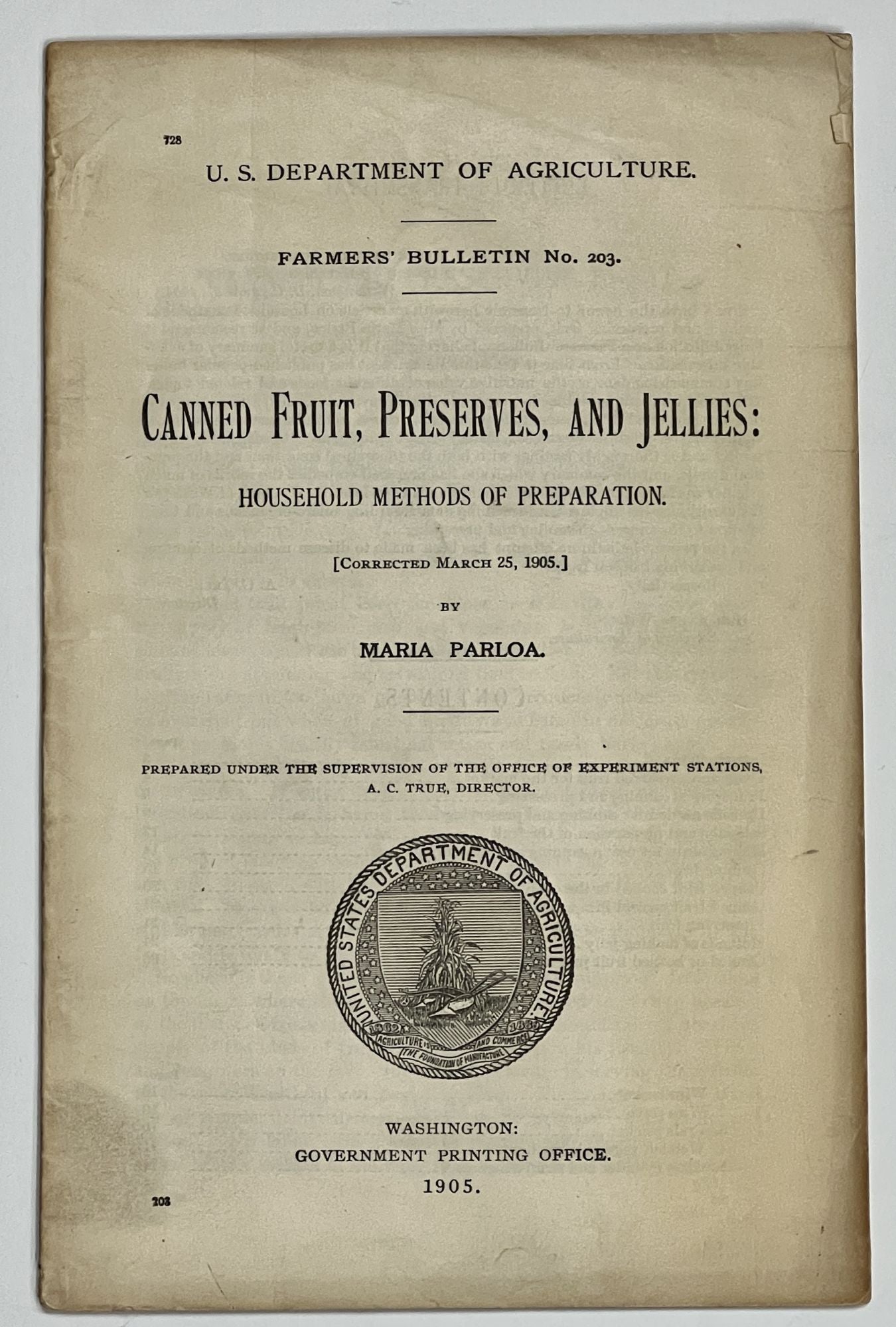 Parloa, Maria. Prepared under the Supervision of the Office of Experiment Stations, A. C. True, Director - CANNED FRUIT, PRESERVES, And JELLIES: HOUSEHOLD METHODS Of PREPARATION. U.S. Department of Agriculture Farmers' Bulletin No. 203