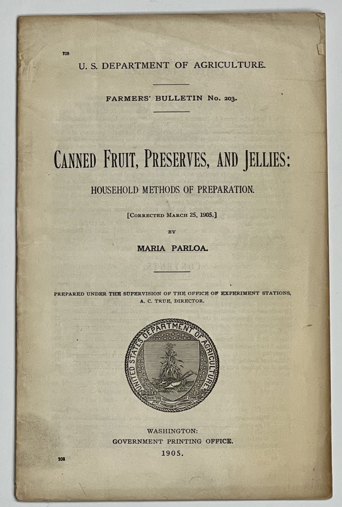 Item #37680 CANNED FRUIT, PRESERVES, And JELLIES: HOUSEHOLD METHODS Of PREPARATION. U.S. Department of Agriculture Farmers' Bulletin No. 203. Maria. Prepared under the Supervision of the Office of Experiment Stations Parloa, Director, A. C. True.