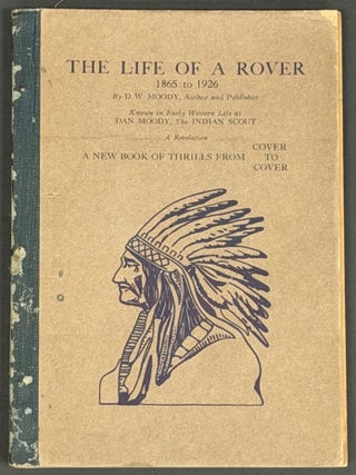 Item #37724.1 The LIFE Of A ROVER. 1865 - 1926. A Revelation. . W. Milam Moody, J. B. - Former...