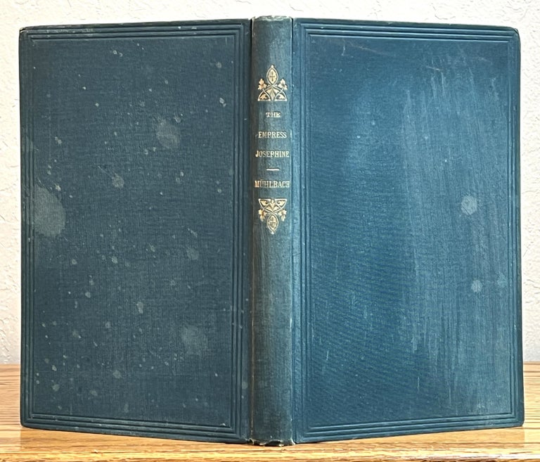 Item #37731 The EMPRESS JOSEPHINE. An Historical Sketch of the Days of Napoleon. Translated from the German, By Rev. W. Binet, A. M. uise ., Clara . 1814 - 1873 Mundt, also Louisa, also Klara.