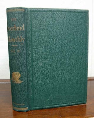 Item #37764 The OVERLAND MONTHLY Devoted to the Development of the Country. Volume XIII. J. Ross...