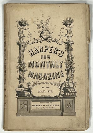 Item #37815 HARPER'S NEW MONTHLY MAGAZINE. Volume 44, No. 264. May, 1872. J. W. De Forest,...