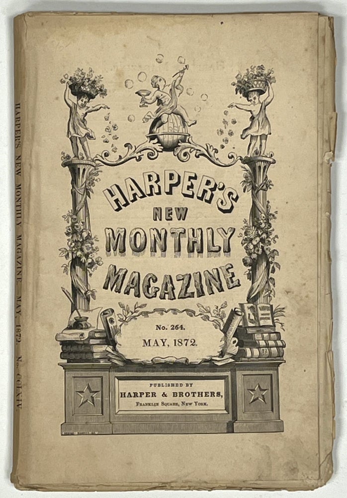 Item #37815 HARPER'S NEW MONTHLY MAGAZINE. Volume 44, No. 264. May, 1872. J. W. De Forest, Charles Nordhoff, Anthony Trollope, Thackeray - Contributors, Anne, Ritchie.