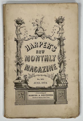 Item #37816 HARPER'S NEW MONTHLY MAGAZINE. Volume 45, No. 265. June, 1872. Emilio Castelar,...