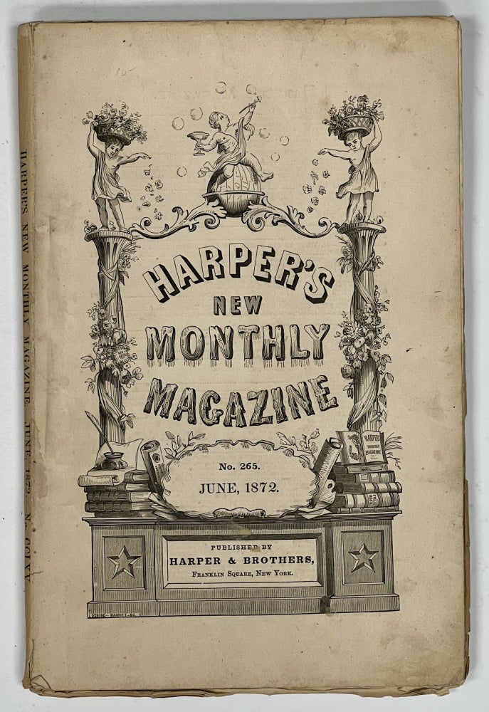 Item #37816 HARPER'S NEW MONTHLY MAGAZINE. Volume 45, No. 265. June, 1872. Emilio Castelar, Rose Terry, Anthony Trollope, Caroline A. Merighi, Charles Nordhoff, Thackeray - Contributors, Anne, Ritchie.