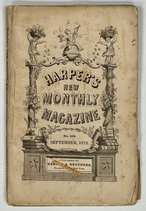 Item #37817 HARPER'S NEW MONTHLY MAGAZINE. Volume 45, No. 268. September, 1872. Emilio...