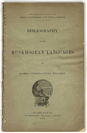 Item #37831 BIBLIOGRAPHY Of The MUSKHOGEAN LANGUAGES. Smithsonian Institution Bureaau of...