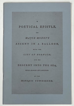 Item #37883 A POETICAL EPISTLE, On MAJOR MONEY'S ASCENT In A BALLOON, From The CITY Of NORWICH;...