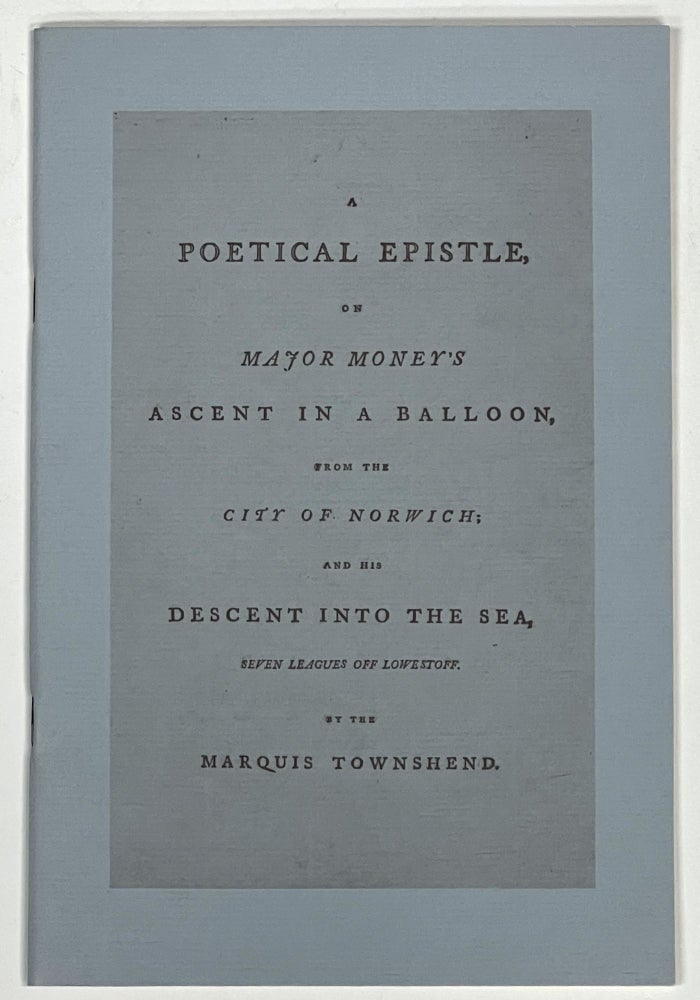 Item #37883 A POETICAL EPISTLE, On MAJOR MONEY'S ASCENT In A BALLOON, From The CITY Of NORWICH; And His DESCENT INTO The SEA, SEVEN LEAGUES OFF LOWESTOFF. George Townshend, 1st Marquess Townshend, 1724 - 1807.