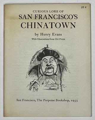 Item #37947.1 CURIOUS LORE Of SAN FRANCISCO'S CHINATOWN. With Illustrations from Old Prints....