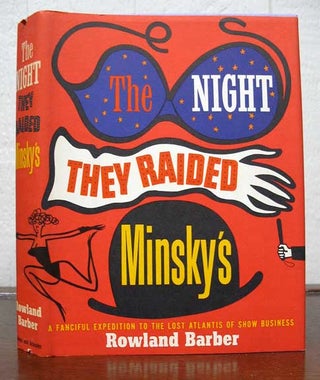 Item #37983 The NIGHT THEY RAIDED MINSKY'S. A Fanciful Expedition to the Lost Atlantis of Show...