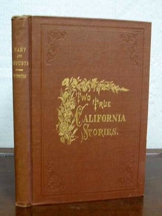 Item #3799.1 TWO TRUE CALIFORNIA STORIES: Augusta Dane, or the Influence of Circumstances; Mary...