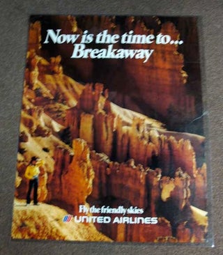 Item #38040 NOW Is The TIME To... BREAKAWAY. Fly the Friendly Skies, United Airlines. U11D03....