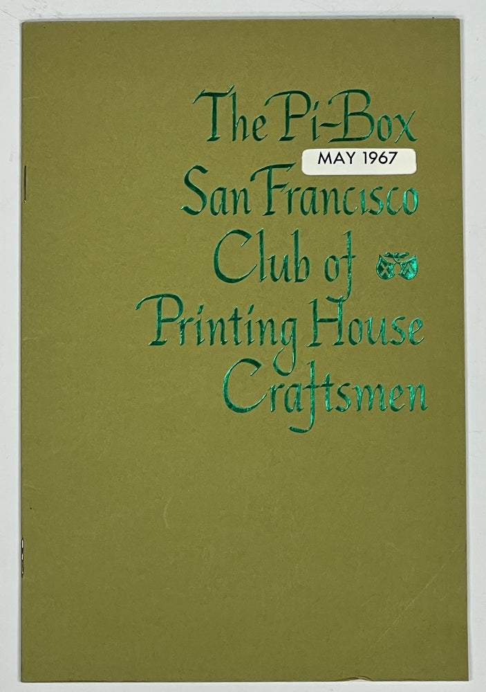 Item #38116 The PI-BOX. San Francisco Club of Printing House Craftsmen. Volume XLIV, No. 10. May 1967. Herbert Silvius, Hal Mitchell - Contributors, Guy Condrott.