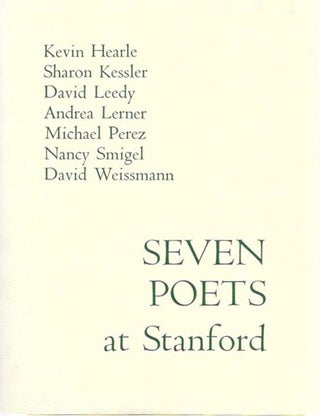 Item #38160 SEVEN POETS At STANFORD. Kevin Hearle, David Leedy Sharon Kessler, David Weissmann -...
