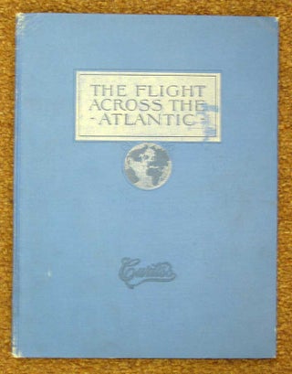 Item #38452 The FLIGHT ACROSS The ATLANTIC. Aviation History