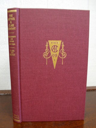 Item #38499 The ARTHUR H. CLARK COMPANY. A Bilbiography and History 1902 - 1992. Robert A....